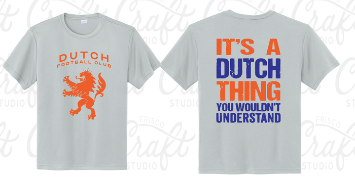 Dutch Football Club- Its a DUTCH Thing-Moisture-Wicking